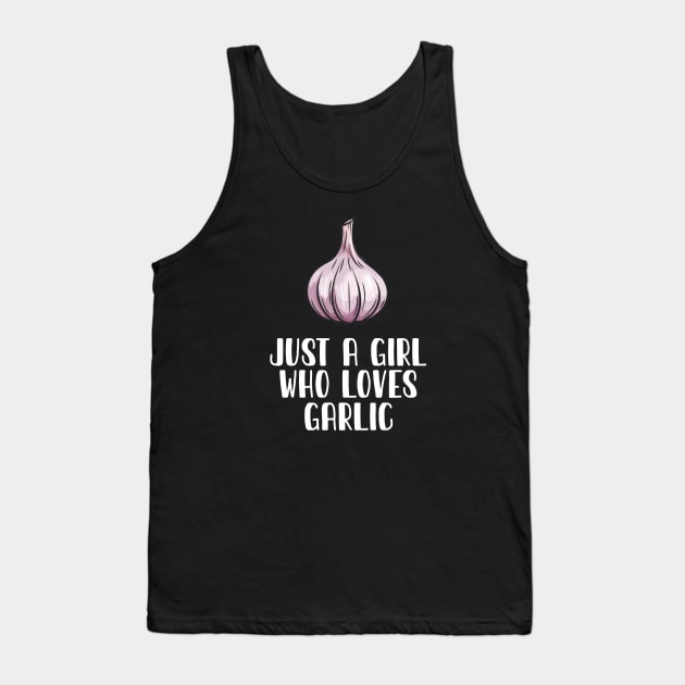 Just A Girl Who Loves Garlic Tank Top by simonStufios